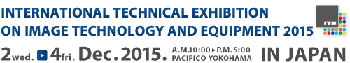 INTERNATIONAL TECHNICAL EXHIBITION ON IMAGE TECHNOLOGY AND EQUIPMENT 2015