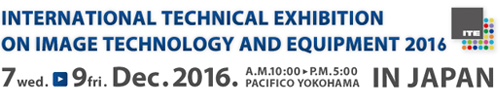 INTERNATIONAL TECHNICAL EXHIBITION ON IMAGE TECHNOLOGY AND EQUIPMENT 2016